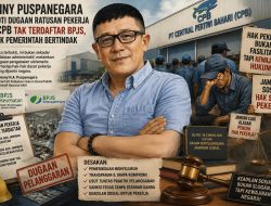 Pengamat Soroti Dugaan Ratusan Pekerja PT CPB Tak Terdaftar BPJS, Desak Pemerintah Bertindak