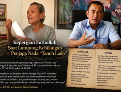 Kepergian Fathullah, Lampung Kehilangan Penjaga Nada “Tanoh Lado”